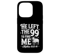He Left The 99 to Find Me Matthew 18:12-14 Bible Verse Coque pour iPhone 14 Pro