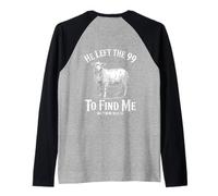 He Left The 99 to Find Me Matthew 18:12-14 Bible Verse Manche Raglan