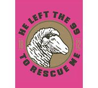 He Left The 99 To Rescue Me: Christian Music Draw Notes Lines Booklet With 100 Pages