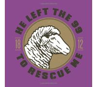 He Left The 99 To Rescue Me: Christian Music Draw Notes Lines Booklet With 100 Pages