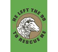 He Left The 99 To Rescue Me: Christian Music Draw Notes Lines Booklet With 100 Pages