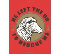 He Left The 99 To Rescue Me: Christian Music Draw Notes Lines Booklet With 100 Pages