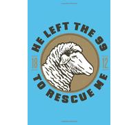 He Left The 99 To Rescue Me: Christian Music Draw Notes Lines Booklet With 100 Pages