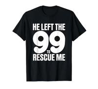 He Left The 99 to Rescue Me T-Shirt Graphique avec Valeur, Homme, Noir, S
