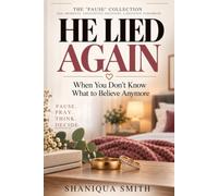 He Lied Again: When You Don’t Know What to Believe Anymore