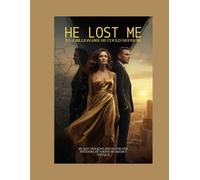HE LOST ME TO A BILLIONAIRE HE COULD NEVER BE: He Lost Her Love. She Found Her Freedom. He Found His Regret Too Late.