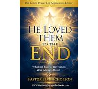 He Loved Them to the End: What the Book of Revelation was Always About