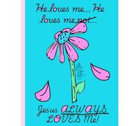 He Loves Me, He Loves Me Not: Jesus Always Loves Me!, Flower Petals 150 Lined Page, 8x11, Notebook Perfect For School, Learning And Note-Taking: ... By: Artist Mary Elisabeth Linder @ MaryEMade