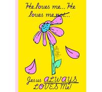 He Loves Me, He Loves Me Not: Jesus Always Loves Me!, Flower Petals 150 Lined Page, 8x11, Notebook Perfect For School, Learning And Note-Taking: ... By: Artist Mary Elisabeth Linder @ MaryEMade