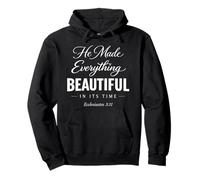 He Made Everything Beautiful in Its Time Ecclesiaste 3:11 Sweat à Capuche