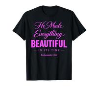 He Made Everything Beautiful in Its Time Ecclesiaste 3:11 T-Shirt
