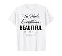 He Made Everything Beautiful in Its Time Ecclesiaste 3:11 T-Shirt