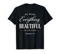 He Made Everything Beautiful in Its Time Ecclesiaste 3:11 T-Shirt