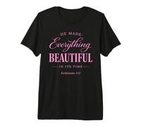 He Made Everything Beautiful in Its Time Ecclesiaste 3:11 T-Shirt Haut de Gamme