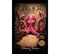 He Made Me Ink: Writings and Poems from the Darkest Chapters to the Decisions That Change Everything