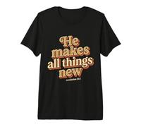 He Makes All Things New Revelation 21 5 Écriture biblique T-Shirt Haut de Gamme
