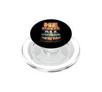 He Makes All Things New Revelation 21 5 Verse biblique PopSockets PopGrip pour MagSafe