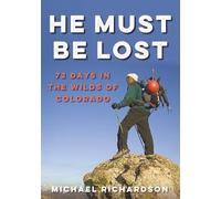 He Must Be Lost: 72 Days In The Wilds of Colorado