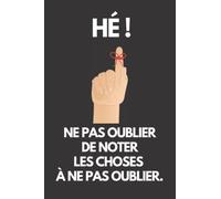 Hé ! Ne Pas Oublier De Noter Les choses à Ne Pas Oublier.: Carnet de notes;6×9 pouces; 110 pages lignées;Blanc Sur Noir;Cadeau Pour Collègue