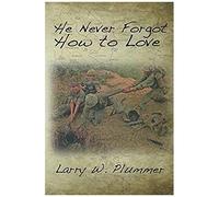 He Never Forgot How To Love
