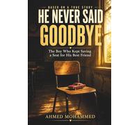 HE NEVER SAID GOODBYE: The Boy Who Kept Saving a Seat for His Best Friend
