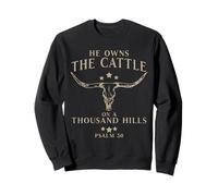 He Owns The Cattle on A Thousand Hills Psaum 50 Sweatshirt
