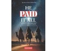 He Paid It All: Understand The Hidden Mystery Of The Finished Work Of Christ And Unmerited Grace