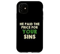 He Paid The Price for Your Sins Christian Faith Cross Coque pour iPhone 11