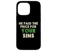 He Paid The Price for Your Sins Christian Faith Cross Coque pour iPhone 14 Pro Max