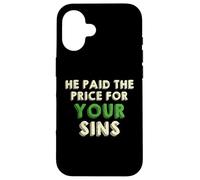He Paid The Price for Your Sins Christian Faith Cross Coque pour iPhone 16