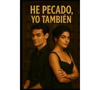 He pecado, Yo también.: Confesiones de amor, traición y redención