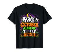 Hé, Père Noël, Laisse Le Mois d'octobre Tranquille, Elf l'a Compris T-Shirt