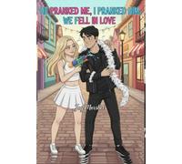 He Pranked Me, I Pranked Him, We Fell in Love: A High School Enemies-to-Lovers Stepbrother Romance