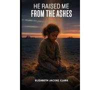 He Raised Me From The Ashes