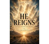 He Reigns: The Sovereignty and Providence of God