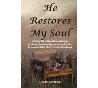 He Restores My Soul: A Daily Devotional for Widows Seeking Comfort, Strength, and God’s Presence After the Loss of a Husband