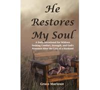 He Restores My Soul: A Daily Devotional for Widows Seeking Comfort, Strength, and God’s Presence After the Loss of a Husband