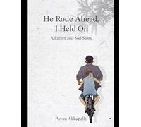 He Rode Ahead, I Held On: A Father and Son Story