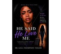 HE SAID HE LOVE ME: A Survivor’s Journey Through Years of Abuse to Freedom, Healing, and Self-Love