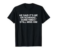 He Said It's Me Or Schranz Funny Techno House Music Dubstep T-Shirt