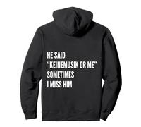 He said Keinemusik or me Sometimes I miss him Sweat à Capuche