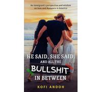 He Said, She Said, And All The Bullshit In Between: An immigrant's perspective on Love and Romance in America