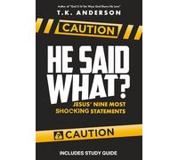 He Said What?!: Jesus' Nine Most Shocking Statements