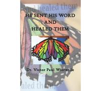 He Sent His Word And Healed Them