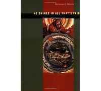 He Shines in All That's Fair Richard J. Mouw (Auteur)