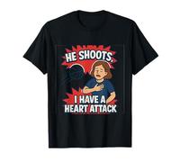 He Shoots I Have a Heart Attack Funny Sports Mom T-Shirt
