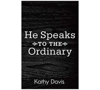 He Speaks To The Ordinary