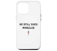 He Still Does Miracles - Christian Faith Motivation Reminder Coque pour iPhone 12 Pro Max
