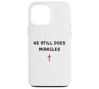 He Still Does Miracles - Christian Faith Motivation Reminder Coque pour iPhone 13 Pro Max