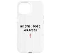 He Still Does Miracles - Christian Faith Motivation Reminder Coque pour iPhone 15